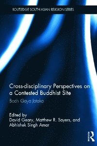 Cross-disciplinary Perspectives on a Contested Buddhist Site