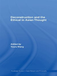 Deconstruction and the Ethical in Asian Thought (inbunden)