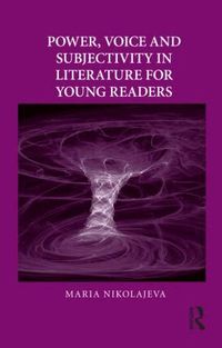 Power, Voice and Subjectivity in Literature for Young Readers (h�ftad)