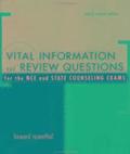 Vital Information and Review Questions for the NCE and State Counseling Exams