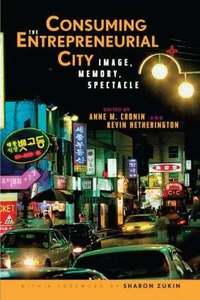 Consuming the Entrepreneurial City (h�ftad)