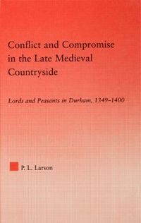 Conflict and Compromise in the Late Medieval Countryside (inbunden)