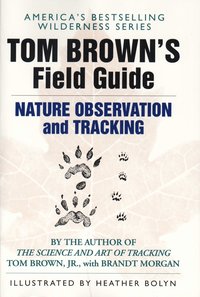 Tom Brown's Field Guide to Nature Observation and Tracking (h�ftad)