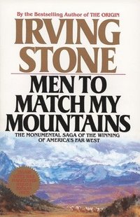 Men to Match My Mountains: The Opening of the Far West, 1840-1900 (h�ftad)
