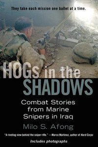 HOGs in the Shadows: Combat Stories from Marine Snipers in Iraq (h�ftad)