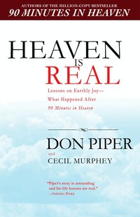 Heaven Is Real: Lessons on Earthly Joy--What Happened After 90 Minutes in Heaven (h�ftad)