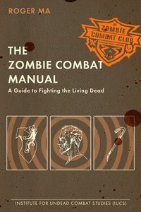 The Zombie Combat Manual (h�ftad)