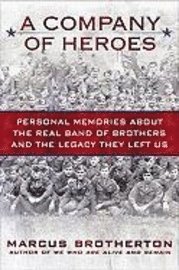 A Company of Heroes: Personal Memories about the Real Band of Brothers and the Legacy They Left Us (inbunden)