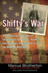 Shifty's War: The Authorized Biography of Sergeant Darrell 'Shifty' Powers, the Legendary Sharpshooter from the Band of Brothers
