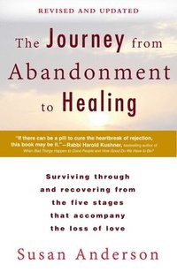 Journey From Abandonment To Healing: Revised And Updated