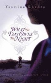 What the Day Owes the Night (inbunden)