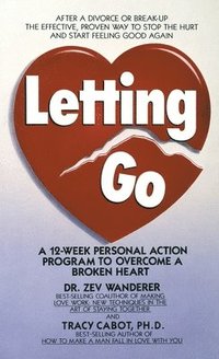 Letting Go: A 12-Week Personal Action Program to Overcome a Broken Heart (pocket)