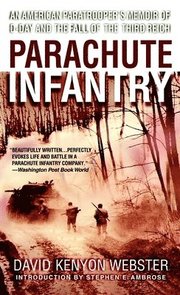 Parachute Infantry: An American Paratrooper's Memoir of D-Day and the Fall of the Third Reich (pocket)