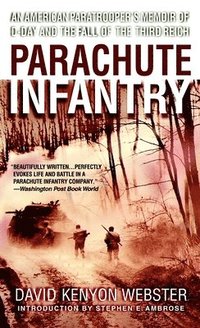 Parachute Infantry: An American Paratrooper's Memoir of D-Day and the Fall of the Third Reich (pocket)