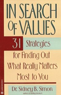 In Search of Values: 31 Strategies for Finding Out What Really Matters Most to You (h�ftad)