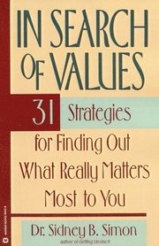 In Search of Values: 31 Strategies for Finding Out What Really Matters Most to You (h�ftad)