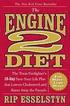 The Engine 2 Diet: The Texas Firefighter's 28-Day Save-Your-Life Plan That Lowers Cholesterol and Burns Away the Pounds