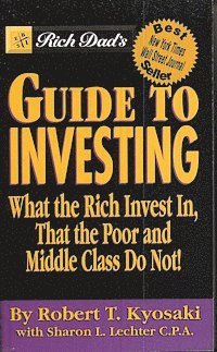 Rich dad's guide to investing; wht the Rich invest in, that the poor and mi