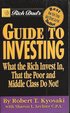 Rich dad's guide to investing; wht the Rich invest in, that the poor and mi
