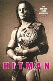 Hitman: My Real Life in the Cartoon World of Wrestling (h�ftad)