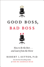 Good Boss, Bad Boss: How to Be the Best... and Learn from the Worst (inbunden)
