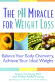 The PH Miracle for Weight Loss: Balance Your Body Chemistry, Achieve Your Ideal Weight (h�ftad)