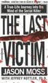 The Last Victim: A True-Life Journey Into the Mind of the Serial Killer