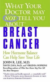 What Your Doctor May Not Tell You About(tm): Breast Cancer: How Hormone Balance Can Help Save Your Life (pocket)
