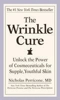 The Wrinkle Cure: Unlock the Power of Cosmeceuticals for Supple, Youthful Skin (h�ftad)