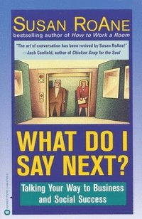 What Do I Say Next?: Talking Your Way to Business and Social Success (h�ftad)