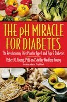 The PH Miracle for Diabetes: The Revolutionary Diet Plan for Type 1 and Type 2 Diabetics (h�ftad)