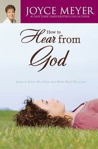 How to Hear from God: Learn to Know His Voice and Make Right Decisions (h�ftad)