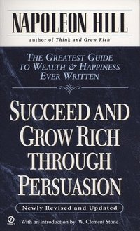 Succeed and Grow Rich Through Persuasion: Revised Edition (h�ftad)