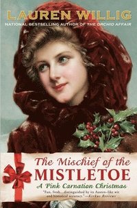 The Mischief of the Mistletoe: A Pink Carnation Christmas (h�ftad)