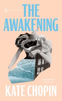 The Chopin Kate : Awakening and Selected Stories (Sc) (h�ftad)