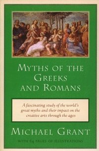Myths of the Greeks and Romans (h�ftad)