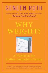 Why Weight?: A Workbook for Ending Compulsive Eating (inbunden)