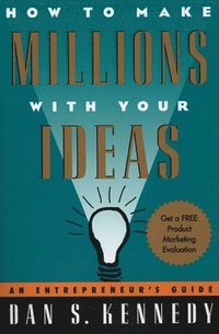 How to Make Millions with Your Ideas: An Entrepreneur's Guide (h�ftad)