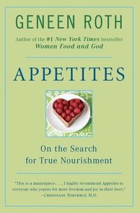 Appetites: On the Search for True Nourishment (inbunden)