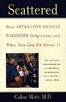 Scattered: How Attention Deficit Disorder Originates and What You Can Do about It (h�ftad)