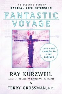 Fantastic Voyage: Live Long Enough to Live Forever (h�ftad)