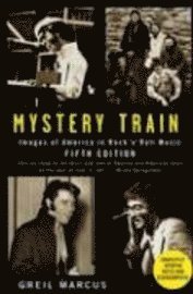 Mystery Train: Images of America in Rock 'n' Roll Music (h�ftad)