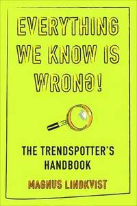 Everything We Know Is Wrong (h�ftad)