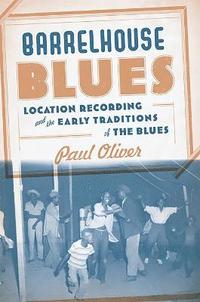 Barrelhouse Blues Location Recording And The Early Traditions Of The Blues (inbunden)