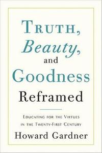 Truth, Beauty, and Goodness Reframed (inbunden)