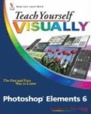 Teach Yourself Visually Photoshop Elements 6 (h�ftad)