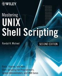 Mastering Unix Shell Scripting 2nd Edition (h�ftad)