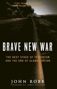 Brave New War: The Next Stage of Terrorism and the End of Globalization (h�ftad)