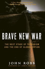 Brave New War: The Next Stage of Terrorism and the End of Globalization (h�ftad)