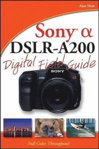 Sony Alpha DSLR-A200 Digital Field Guide (h�ftad)